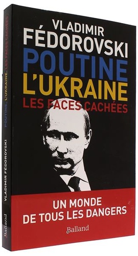 Poutine et l'Ukraine - Les faces cachées / Vladimir Fédorovski