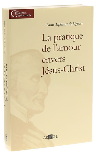 Pratique de l'amour envers Jésus-Christ / Saint Alphonse de Liguori