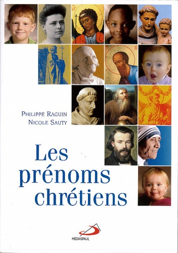 Prénoms chrétiens / Nicole Sauty, Philippe Raguin