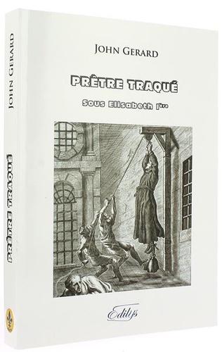 Prêtre traqué sous Elisabeth 1ère / John Gerard