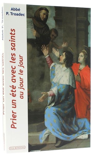 Prier un été avec les saints au jour le jour / Patrick Troadec