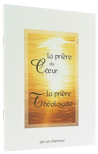 Prière du coeur, prière théologale / Un chartreux