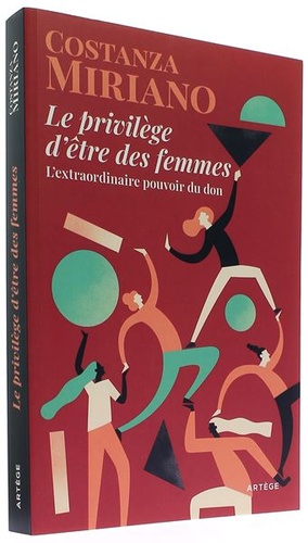 Privilège d'être des femmes - L'extraordinaire pouvoir du don / Costanza Miriano