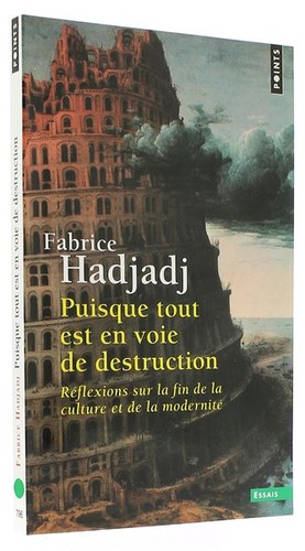 Puisque tout est en voie de destruction (Poche) / Fabrice Hadjadj 