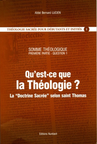 Qu'est-ce que la théologie ?  T. 1 / Abbé Bernard Lucien