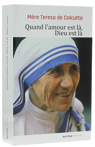 Quand l'amour est là Dieu est là (Poche) / Mère Teresa de Calcutta