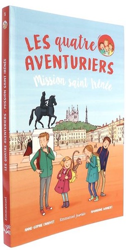 Quatre aventuriers T.3 : Mission Saint Irénée / Anne-Sophie Chauvet, Amandine Wanert