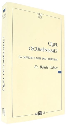 Quel œcuménisme ? / Père Basile Valuet