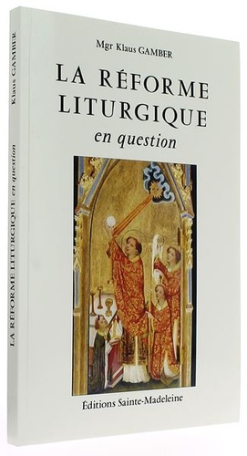 Réforme liturgique en question / Mgr Klaus Gamber