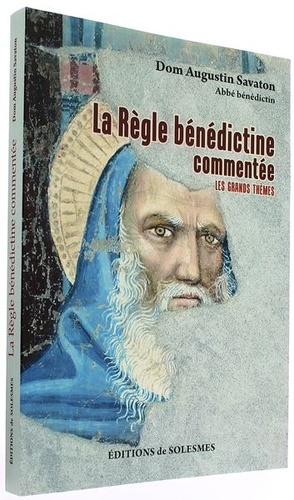 Règle bénédictine commentée / Dom Augustin Savaton