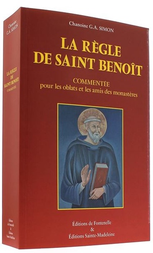 Règle de Saint Benoît commentée pour les oblats et les amis des monastères / Chanoine G.A. Simon