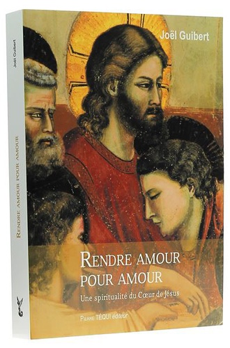 Rendre amour pour amour / Père Joël Guibert