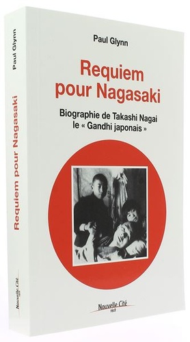 Requiem pour Nagasaki - Biographie de Takashi Nagai / Paul Glynn