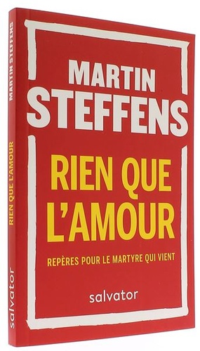 Rien que l'amour - Repères pour le martyre qui vient (poche) / Martin Steffens