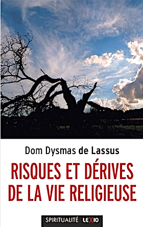 Risques et dérives de la vie religieuse (Poche) / Dysmas de Lassus