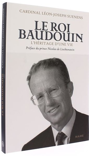 Roi Baudouin - L'héritage d'une vie / Léon-Joseph Suenens