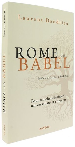 Rome ou Babel - Pour un christianisme universaliste et enraciné / Laurent Dandrieu