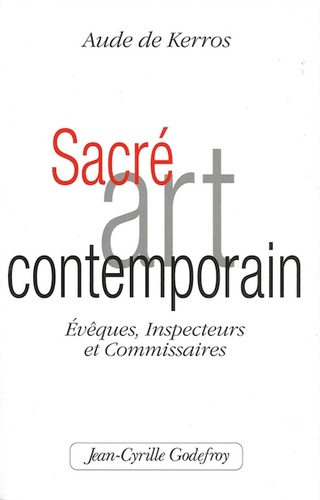 Sacré art contemporain / Aude de Kerros