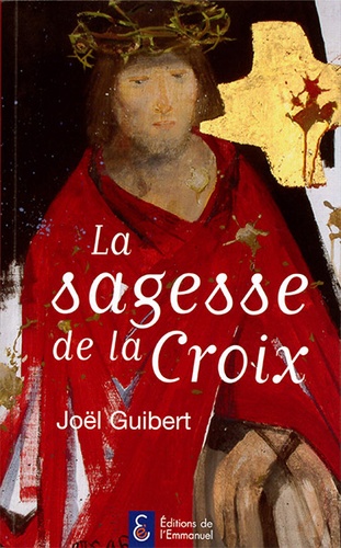 Sagesse de la Croix / Joël Guibert