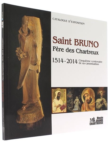 Saint Bruno, père des Chartreux 1514-2014