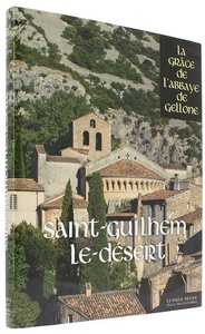 Saint-Guilhem-le-Désert - La grâce de l'abbaye de Gellone / Collectif