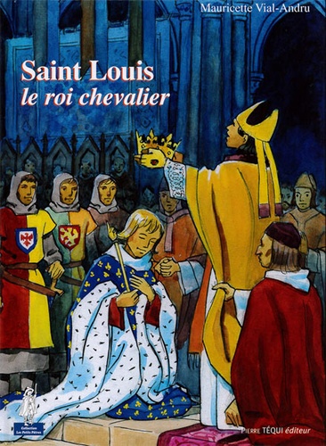 Saint Louis Le roi chevalier (Coll. Petits Pâtres) / Mauricette Vial-Andru