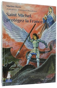 Saint Michel protégez la France (Coll. Petits Pâtres) / Martine Bazin