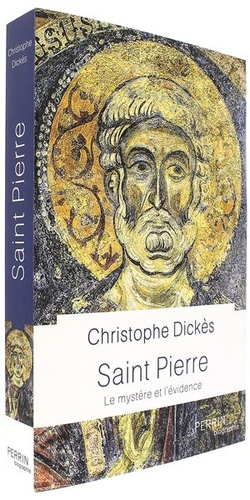 Saint Pierre - Le mystère et l'évidence / Christophe Dickès