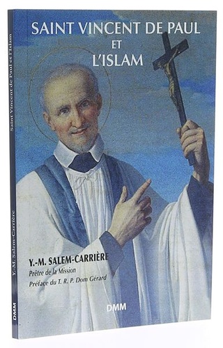 Saint Vincent de Paul et l'Islam / Yves-Marie Salem-Carrière