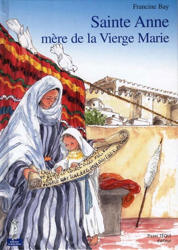 Sainte Anne mère de la Vierge Marie (Coll. Petits Pâtres) / Francine Bay