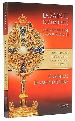 Sainte eucharistie, sacrement de l'amour / Raymond Leo Burke