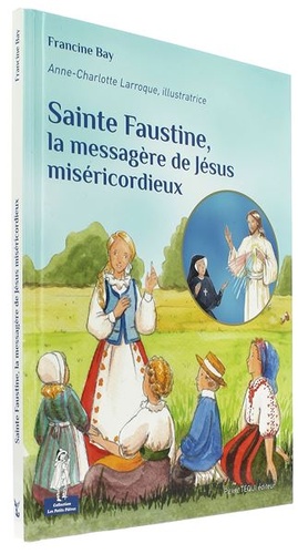 Sainte Faustine la messagère de Jésus miséricordieux (Coll. Petits Pâtres) / Francine Bay