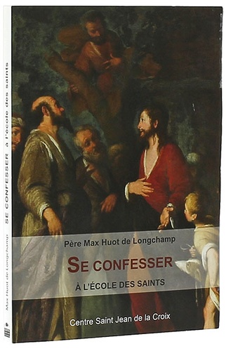 Se confesser à l'école des saints / Max Huot de Longchamp