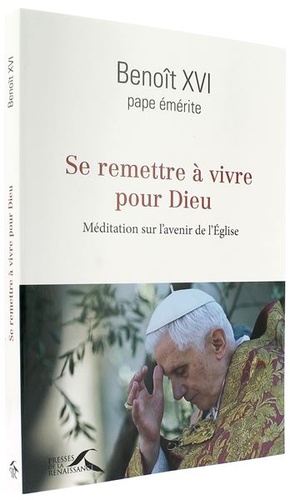 Se remettre à vivre pour Dieu - Méditation sur l'avenir de l'Eglise / Benoît XVI