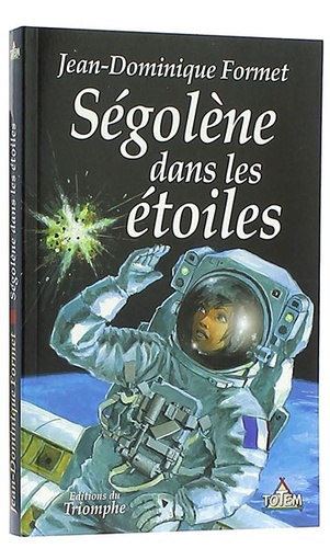 Ségolène dans les étoiles / Jean-Dominique Formet