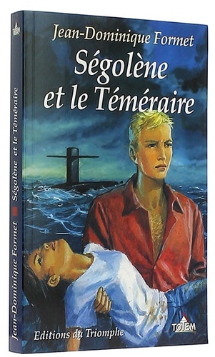 Ségolène et le Téméraire / Jean-Dominique Formet