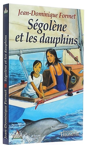 Ségolène et les dauphins / Jean-Dominique Formet