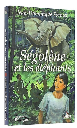 Ségolène et les éléphants / Jean-Dominique Formet