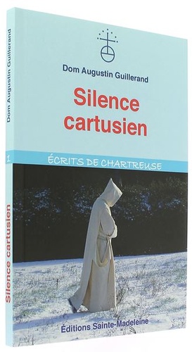 Silence cartusien / Dom Augustin Guillerand