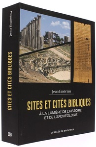 Sites et cités bibliques à la lumière de l'histoire et de l'archéologie / Jean Emériau