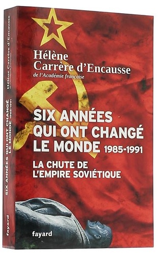 Six années qui ont changé le monde 1985-1991 / H. Carrère d'Encausse