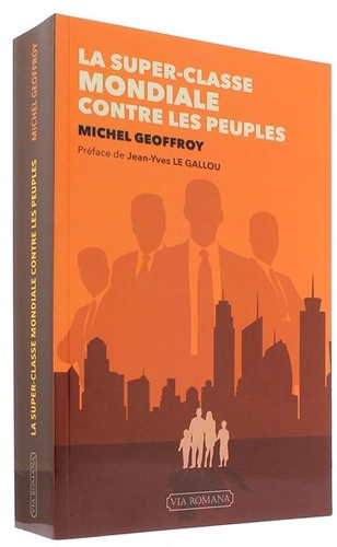 Super-classe mondiale contre les peuples / Michel Geoffroy