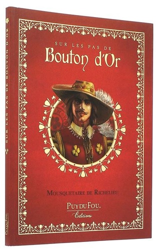 Sur les pas de Bouton d'or - Mousquetaire de Richelieu / Coline Dupuy