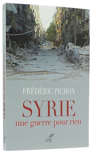 Syrie une guerre pour rien / Frédéric Pichon