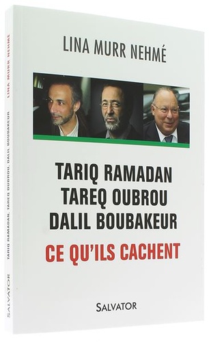 Tariq Ramadan, Tareq Oubrou, Dalil Boubakeur, ce qu’ils cachent / Lina Murr Nehmé