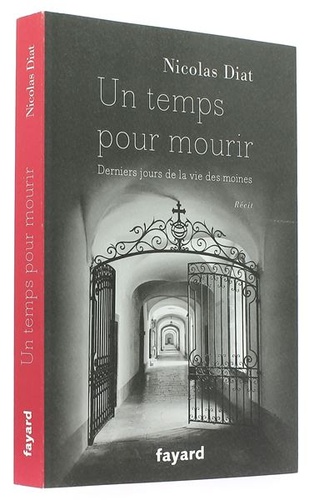 Temps pour mourir - Derniers jours de la vie des moines / Nicolas Diat