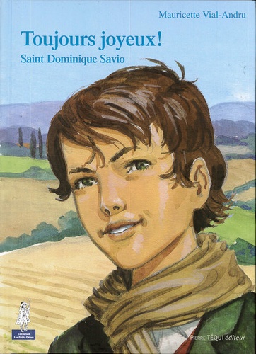 Toujours joyeux ! Saint Dominique Savio (Coll. Petits Pâtres) / Mauricette Vial-Andru