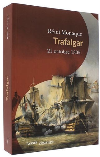 Trafalgar - 21 octobre 1805 / Rémi Monaque