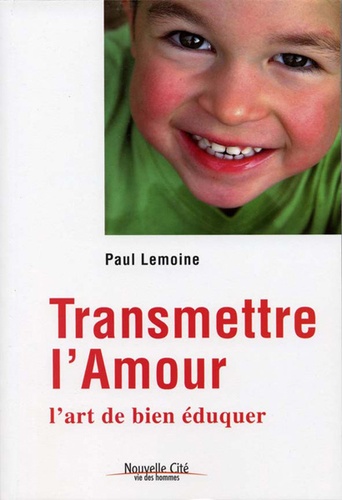 Transmettre l'amour / Paul Lemoine