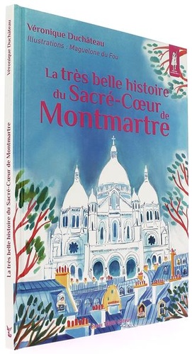 Très belle histoire du Sacré-Coeur de Montmartre (Coll. Petits Pâtres) / Véronique Duchâteau